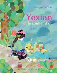 Yexian et le soulier d'or / Chun-Liang Yeh | Yeh, Chun-Liang (1969-....). Adaptateur