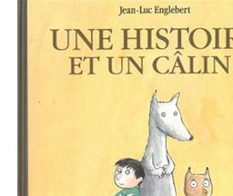 Une histoire et un câlin | Englebert, Jean-Luc. Auteur