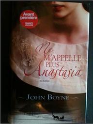 Ne m'appelle plus Anastasia | Boyne, John (1971-....). Auteur