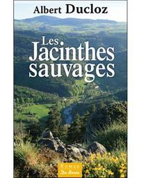 Les jacinthes sauvages | Duclos, Albert. Auteur