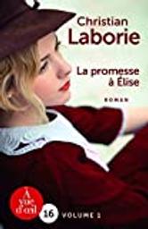 La promesse à Élise. 1 | Laborie, Christian (1948-....). Auteur