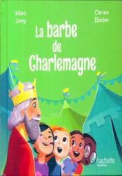 la barbe de Charlemagne / Marc Lévy | Lévy, Marc (1961-....). Auteur