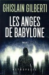 Les anges de babylone : Trilogie des ombres. 2 | Gilberti Ghislain. Auteur