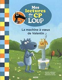 La machine à voeux de Valentin - Mes lectures du CP avec Loup / Orianne lallemand/el | Lallemand, Orianne (1972-....). Auteur