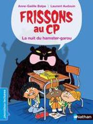 La nuit du hamster-garou : Frissons au CP | Balpe, Anne-Gaëlle (1975-....). Auteur