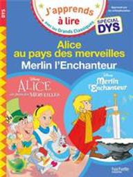 Premières lectures : J'apprends à lire avec les Grands Classiques Disney _ Spécial Dys : Alice au pays des merveilles / Merlin l'Enchanteur | Albertin, Isabelle. Auteur