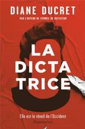 La dictatrice : Elle est le réveil de l'Occident / De Diane Ducret | Ducret, Diane. Auteur