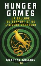 La ballade du serpent et de l'oiseau chanteur : Hunger Games | Collins, Suzanne (1962-....). Auteur