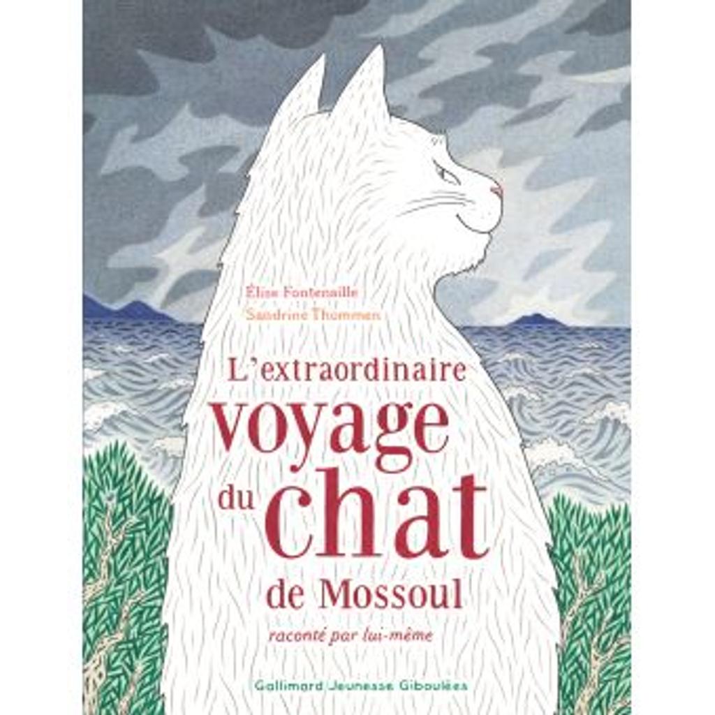 L'extraordinaire voyage du chat de Mossoul : raconté par lui-même | Fontenaille, Élise (1960-....). Auteur