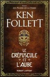 Le crépuscule et l'aube | Follett, Ken (1949-....). Auteur