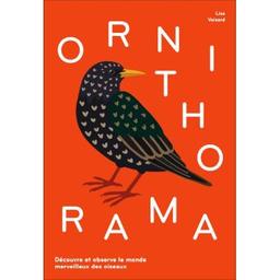 Ornithorama : découverte et observe le monde merveilleux des oiseaux | Voisard, Lisa. Auteur