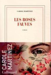Les roses fauves | Martinez, Carole (1966-....). Auteur
