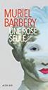 Une rose seule | Barbery, Muriel (1969-....). Auteur
