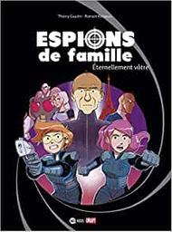 Eternellement vôtre : Espions de famille. 7 | Gaudin, Thierry. Dialoguiste