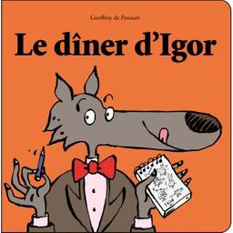 Le dîner d'Igor | Pennart, Geoffroy de (1951-....). Auteur
