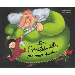 non Cornebidouille, pas mon doudou ! | Bonniol, Magali (1976-....). Auteur