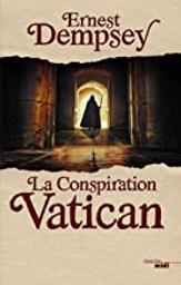 La conspiration Vatican | Dempsey, Ernest. Auteur
