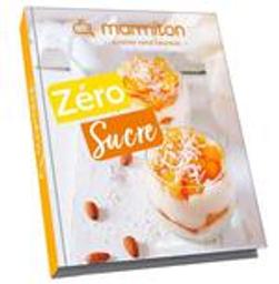 Zéro sucre : Desserts faciles sans sucres ajoutés ni édulcorants | 