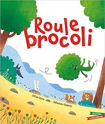 Roule Brocoli | Claire, Céline (1973-....). Auteur