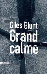 Grand calme | Blunt, Giles. Auteur