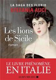 Les lions de Sicile : La saga des Florio. 1 | Auci, Stefania. Auteur