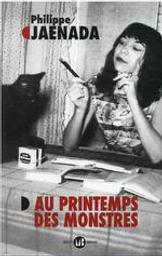 Au printemps des monstres | Jaenada, Philippe (1964-....). Auteur