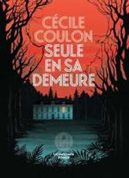 Seule en sa demeure | Coulon, Cécile (1990-....). Auteur