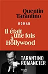 Il était une fois à Hollywood | Tarantino, Quentin (1963-....). Auteur