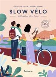 Slow vélo : 30 échappées à vélo en France | Florin, Bérangère. Auteur