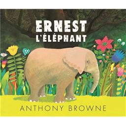 Ernest l'éléphant | Browne, Anthony (1946-....). Auteur