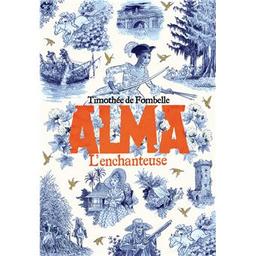 L'enchanteuse : Alma. 2 | Fombelle, Timothée de (1973-....). Auteur