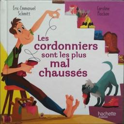 Les cordonniers sont les plus mal chaussés | Schmitt, Éric-Emmanuel (1960-....). Auteur