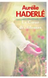 Le coeur des fileuses | Haderlé, Aurélie (1986-....). Auteur