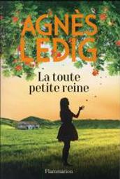 La toute petite reine | Ledig, Agnès (1972-....). Auteur