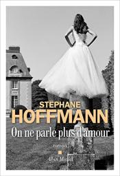 On ne parle plus d'amour | Hoffmann, Stéphane (1958-....). Auteur