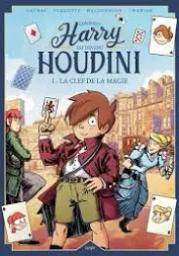 La clef de la magie : comment Harry est devenu Houdini | Launay, Francis. Auteur