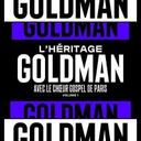 L'héritage Goldman avec le Choeur Gospel de Paris. 1 | Goldman, Jean-Jacques (1951-....). Antécédent bibliographique. Aut. adapté