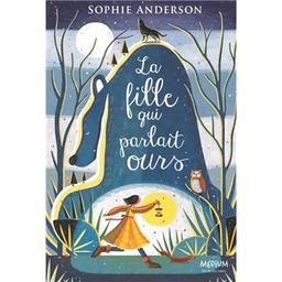 la fille qui parlait ours | Anderson, Sophie (19..-....) - romancière pour la jeunesse. Auteur