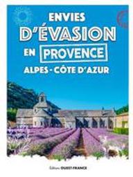 Envies d'évasion en Provence Alpes-Côte d'Azur | Crouzet, Annie. Auteur