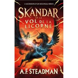 Skandar et le vol de la licorne | Steadman, A.F. - Auteur du texte. Auteur