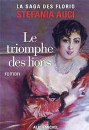 Le triomphe des lions : La saga des Florio. 2 | Auci, Stefania. Auteur
