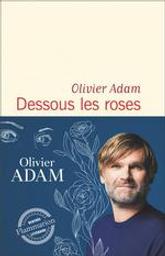 Dessous les roses | Adam, Olivier. Auteur
