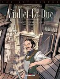 Viollet-Le-Duc : L'homme qui ressuscita Notre-Dame. 1 | Rubio, Salva (1978-....). Dialoguiste