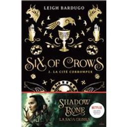 Six of crows. 2 | Bardugo, Leigh. Auteur