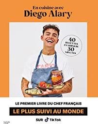 En cuisine avec Diego Alary : 40 recettes en moins de 30 minutes | Alary , Diego. Auteur
