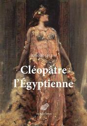 Cléopâtre l'Egyptienne | Legras Bernard. Auteur