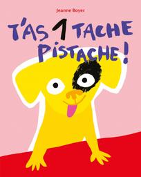 T'as 1 tache Pistache ! | Boyer, Jeanne (1981-....). Auteur