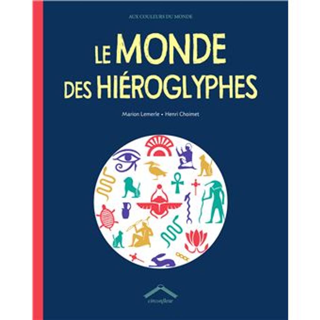 Le monde des hiéroglyphes | Lemerle, Marion. Auteur