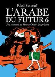 Une jeunesse au Moyen-Orient, 1992-1994 : L'Arabe du Futur. 6 | Sattouf, Riad (1978-....). Scénariste