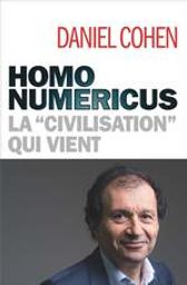 Homo numericus : La "civilisation" qui vient | Cohen, Daniel - Auteur du texte. Auteur